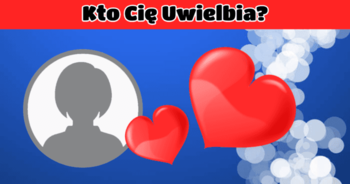 kto-cie-uwielbia