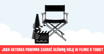 jaka-aktorka-powinna-zagra-gwn-rol-w-filmie-o-tobie