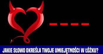 jakie-slowo-okresla-twoje-umiejetnosci-lozkowe