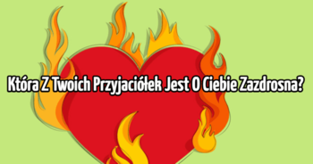 ktora-z-twoich-przyjaciolek-jest-o-ciebie-zazdrosna