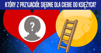 ktory-z-przyjaciol-siegnie-dla-ciebie-do-ksiezyca