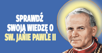 sprawdz-swoja-wiedze-o-sw-janie-pawle-ii