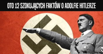 oto-12-szokujacych-faktow-o-adolfie-hitlerze