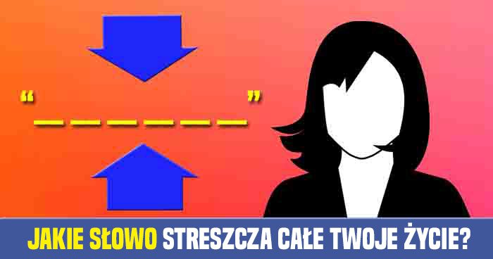 jakie-slowo-streszcza-cale-twoje-zycie-quiz