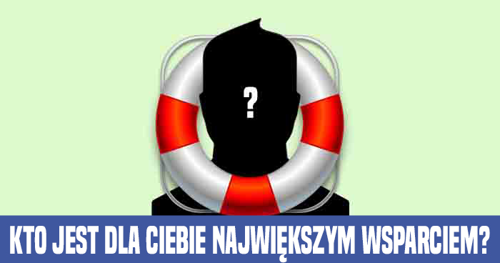 kto-jest-dla-ciebie-najwiekszym-wsparciem