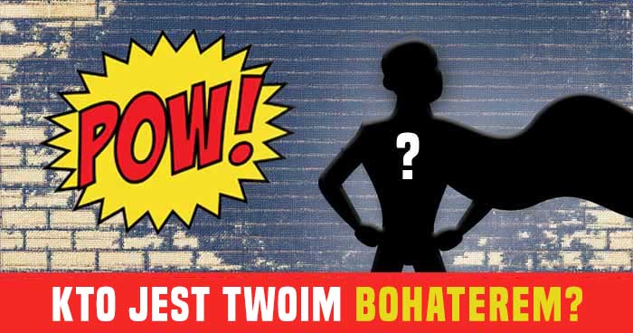 kto-jest-twoim-bohaterem