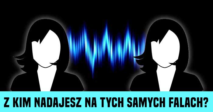 z-kim-nadajesz-na-tych-samych-falach