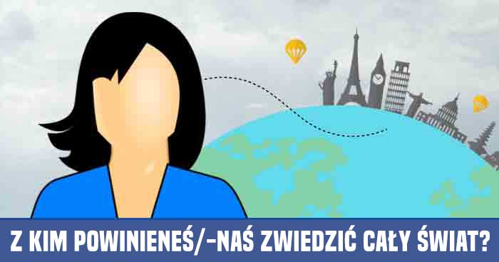 z-kim-powinienes-zwiedzic-swiat