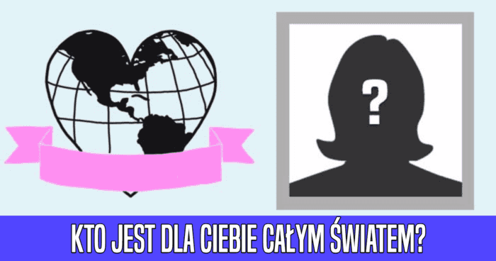 kto-jest-dla-ciebie-calym-swiatem