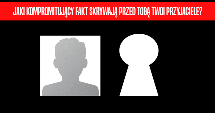 jaki-kompromitujacy-fakt-skrywaja-przed-toba-twoi-przyjaciele