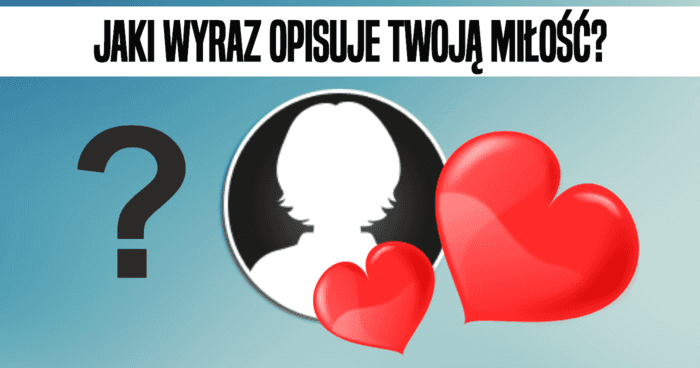 jaki-wyraz-opisuje-twoja-milosc