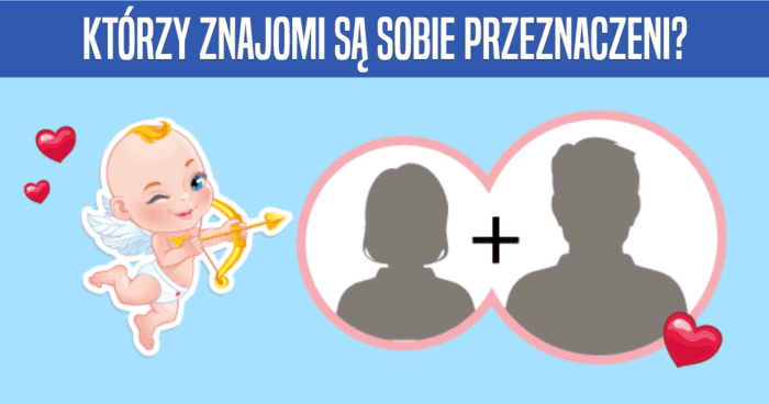 ktorzy-znajomi-sa-sobie-przeznaczeni